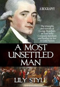 A Most Unsettled Man: A Biography - the Triumphs and Travails of George Matcham - Lily Style (Hardback) 23-07-2024 