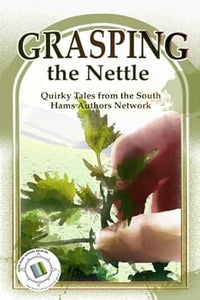 Grasping the Nettle - South Hams Authors Network (Paperback) 01-10-2023 