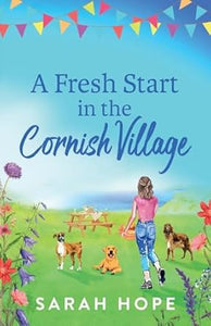 The Cornish Village Series  A Fresh Start in the Cornish Village: A BRAND NEW completely heartwarming, uplifting romance from Sarah Hope for 2024 - Sarah Hope; Sophie Dora Hall (Narrator) (Paperback) 20-03-2024 