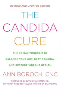 The Candida Cure: The 90-Day Program to Balance Your Gut, Beat Candida, and Restore Vibrant Health - Ann Boroch (Paperback) 16-04-2020 