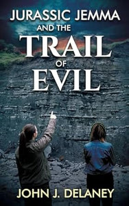 Jurassic Jemma and the Trail of Evil - John Delaney (Paperback) 01-12-2024 