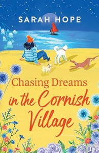 The Cornish Village Series  Chasing Dreams in the Cornish Village: An uplifting romance from Sarah Hope, author of the Cornish Bakery series - Sarah Hope (Paperback) 25-10-2023 