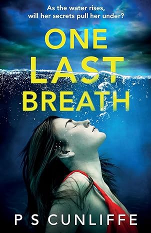 One Last Breath: A totally addictive psychological thriller with a twist that will leave you breathless - P S Cunliffe (Paperback) 16-01-2024 