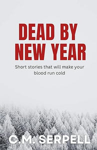 Dead by New Year - C. M. Serpell (Paperback) 07-11-2024 