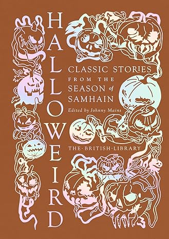 Halloweird: Classic Stories from the Season of Samhain - Johnny Mains (Hardback) 10-10-2024 