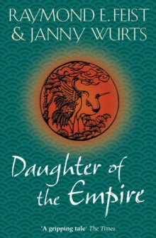 Daughter of the Empire - Raymond E. Feist; Janny Wurts (Paperback) 02-09-2010 