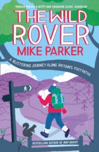 The Wild Rover: A Blistering Journey Along Britain's Footpaths - Mike Parker (Paperback) 29-03-2012 