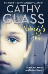 Nobody's Son: All Alex ever wanted was a family of his own - Cathy Glass (Paperback) 23-02-2017 