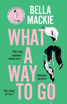 What A Way To Go - Bella Mackie (Hardback) 12-09-2024 