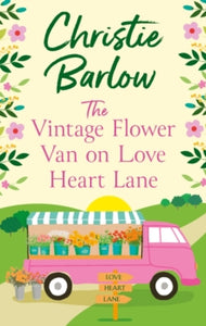 Love Heart Lane Book 14 The Vintage Flower Van on Love Heart Lane (Love Heart Lane, Book 14) - Christie Barlow (Paperback) 23-05-2024 