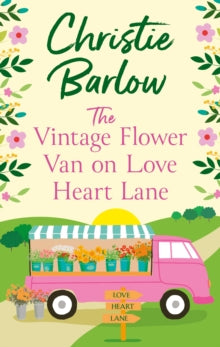 Love Heart Lane Book 14 The Vintage Flower Van on Love Heart Lane (Love Heart Lane, Book 14) - Christie Barlow (Paperback) 23-05-2024 