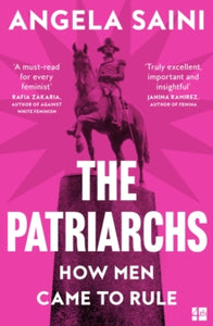 The Patriarchs: How Men Came to Rule - Angela Saini (Paperback) 29-02-2024 