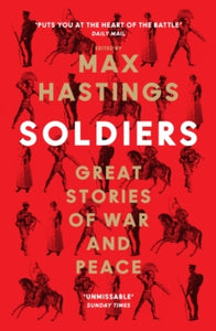 Soldiers: Great Stories of War and Peace - Max Hastings (Paperback) 06-06-2024 