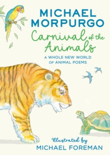 Carnival of the Animals: A Whole New World of Animal Poems - Michael Morpurgo (Paperback) 15-08-2024 