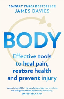 Body: Effective tools to heal pain, restore health and prevent injury - James Davies (Paperback) 12-09-2024 