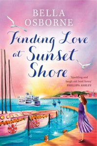 Finding Love at Sunset Shore - Bella Osborne (Paperback) 18-07-2024 