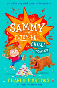 Sammy Book 1 Sammy and the Extra-Hot Chilli Powder (Sammy, Book 1) - Charlie P. Brooks; Steve May (Paperback) 15-02-2024 