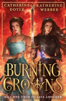 Twin Crowns Book 3 Burning Crowns (Twin Crowns, Book 3) - Katherine Webber; Catherine Doyle (Paperback) 25-04-2024 