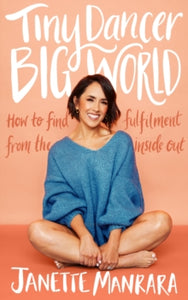 Tiny Dancer, Big World: How to Find Fulfilment from the Inside Out - Janette Manrara (Hardback) 12-09-2024 