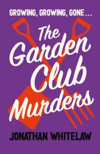 The Garden Club Murders - Jonathan Whitelaw (Paperback) 13-02-2025 