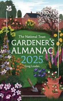 National Trust  Gardener's Almanac 2025 (National Trust) - Greg Loades; National Trust Books (Hardback) 01-08-2024 