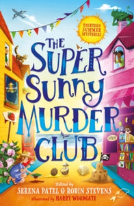 The Very Merry Murder Club Book 2 The Super Sunny Murder Club (The Very Merry Murder Club, Book 2) - Abiola Bello; Maisie Chan; Benjamin Dean; Nizrana Farook; Roopa Farooki; Sharna Jackson; Patrice Lawrence; Elle McNicoll; E.L Norry; Serena Patel (Pa