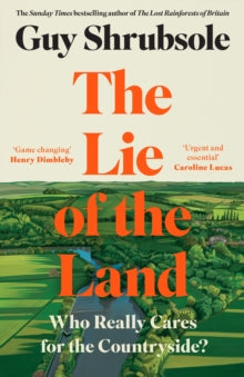 The Lie of the Land: Who Really Cares for the Countryside? - Guy Shrubsole (Hardback) 12-09-2024 