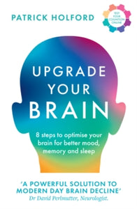 Upgrade Your Brain: Unlock Your Life's Full Potential - Patrick Holford (Paperback) 25-04-2024 