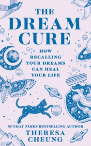 The Dream Cure: How recalling your dreams can heal your life - Theresa Cheung (Paperback) 29-08-2024 