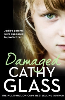 Damaged: Jodie's parents were supposed to protect her... - Cathy Glass (Paperback) 01-02-2024 