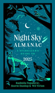 Night Sky Almanac 2025: A stargazer's guide - Radmila Topalovic; Storm Dunlop; Wil Tirion; Royal Observatory Greenwich; Collins Astronomy (Hardback) 12-09-2024 