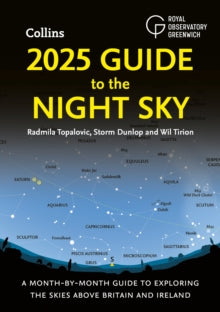 2025 Guide to the Night Sky: A month-by-month guide to exploring the skies above Britain and Ireland - Radmila Topalovic; Storm Dunlop; Wil Tirion; Royal Observatory Greenwich; Collins Astronomy (Paperback) 29-08-2024 