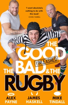 The Good, the Bad and the Rugby - Unleashed - Alex Payne; James Haskell; Mike Tindall (Hardback) 24-10-2024 