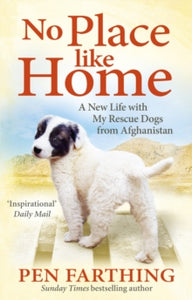 No Place Like Home: A New Beginning with the Dogs of Afghanistan - Pen Farthing (Paperback) 03-02-2011 