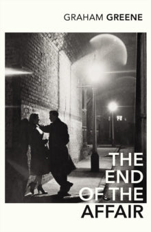 The End of the Affair - Graham Greene; Monica Ali (Paperback) 07-10-2004 