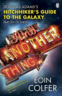 And Another Thing ...: Douglas Adams' Hitchhiker's Guide to the Galaxy. As heard on BBC Radio 4 - Eoin Colfer (Paperback) 27-05-2010 