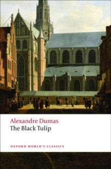 Oxford World's Classics  The Black Tulip - Alexandre Dumas; David Coward (Paperback) 17-04-2008 