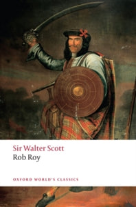 Oxford World's Classics  Rob Roy - Walter Scott; Ian Duncan (Paperback) 10-07-2008 