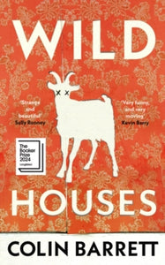 Wild Houses: Longlisted for the Booker Prize 2024 - Colin Barrett (Hardback) 25-01-2024 