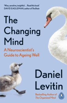 The Changing Mind: A Neuroscientist's Guide to Ageing Well - Daniel Levitin (Paperback) 25-02-2021 