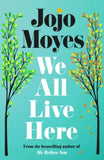 We All Live Here - Jojo Moyes (Hardback) 11-02-2025 