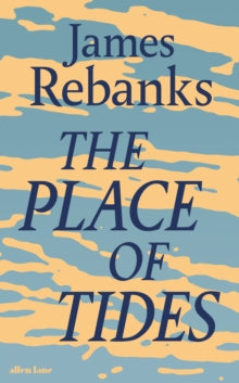 The Place of Tides - James Rebanks (Hardback) 17-10-2024 