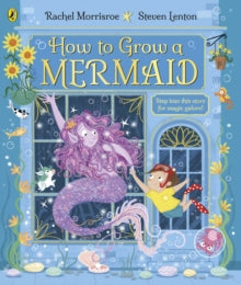 How to Grow a Mermaid - Rachel Morrisroe; Steven Lenton (Paperback) 01-08-2024 