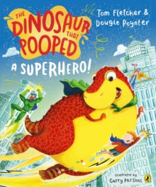 The Dinosaur That Pooped  The Dinosaur that Pooped a Superhero - Tom Fletcher; Dougie Poynter; Garry Parsons (Paperback) 18-07-2024 