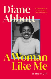 A Woman Like Me: A Memoir - Diane Abbott (Hardback) 19-09-2024 