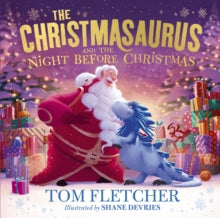 The Christmasaurus Picture Book  The Christmasaurus and the Night Before Christmas - Tom Fletcher; Shane Devries (Hardback) 10-10-2024 