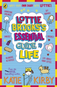 Lottie Brooks  Lottie Brooks's Essential Guide to Life: Write Your own Diary with Lottie: activities and advice from the hilarious Lottie Brooks! - Katie Kirby (Paperback) 10-10-2024 