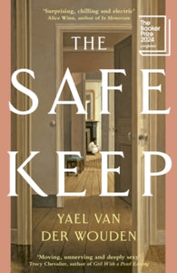 The Safekeep: Longlisted for the Booker Prize 2024 - Yael van der Wouden (Hardback) 30-05-2024 