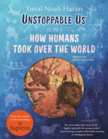 Unstoppable Us  Unstoppable Us, Volume 1: How Humans Took Over the World, from the author of the multi-million bestselling Sapiens - Ricard Zaplana Ruiz; Yuval Noah Harari (Paperback) 07-03-2024 