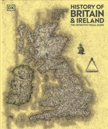 DK Definitive Visual Histories  History of Britain and Ireland: The Definitive Visual Guide - DK (Hardback) 06-06-2024 